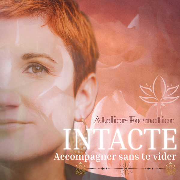 INTACTE : Accompagner sans te vider.